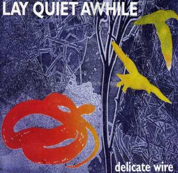CD Lay Quiet Awhile: Delicate Wire