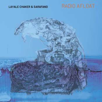 CD Layale Chaker & Sarafand: Radio Afloat