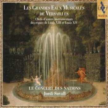 Album Jordi Savall: Les Grandes Eaux Musicales De Versailles : Chefs-D'Œuvre Instrumentaux Des Règnes De Louis XIII Et Louis XIV