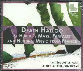 Le Débuché De Paris: Death Halloo (Hunting Music From France)