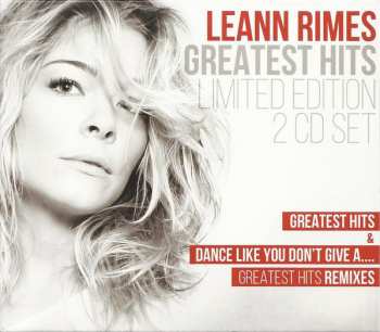 Album LeAnn Rimes: Greatest Hits & Dance Like You Don't Give A.... (Greatest Hits Remixes)