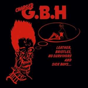 LP G.B.H.: Leather, Bristles, No Survivors And Sick Boys...