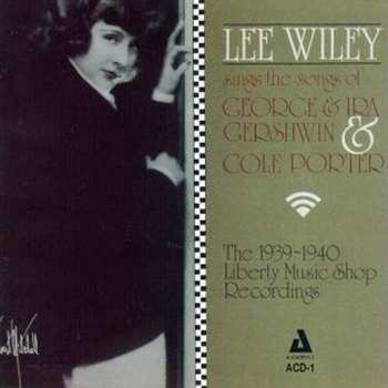 CD Lee Wiley: Lee Wiley Sings The Songs Of George & Ira Gershwin & Cole Porter (The 1939-40 Liberty Music Shop Recordings)