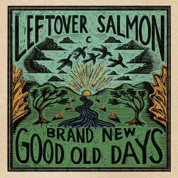 LP Leftover Salmon: Brand New Good Old Days LTD | CLR