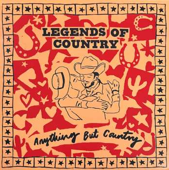 Album Legends Of Country: Anything But Country