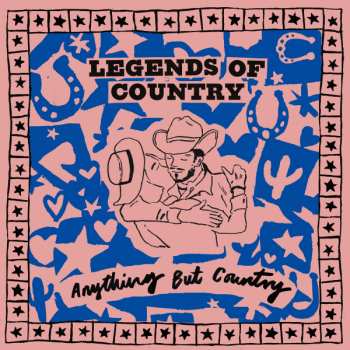 LP Legends Of Country:  Anything But Country