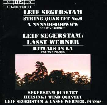 Album Leif Segerstam: String Quartet No.6 / A NNNNOOOOOWW For Wind Quintet / Rituals In La For Two Pianos