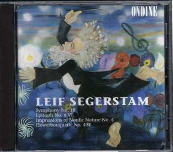 CD Leif Segerstam: Symphony No. 18 • Epitaph No 6.VI. • Impressions Of Nordic Nature No. 4 • Flowerbouquette No. 43E