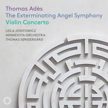 Album Leila Josefowicz: Ades: The Exterminating Angel Sym & Vn Concerto