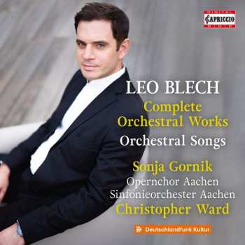 CD Leo Blech: Sämtliche Orchesterwerke & Orchesterlieder