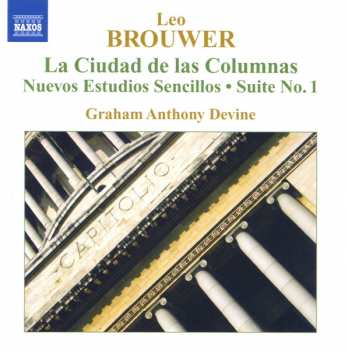 CD Leo Brouwer: Guitar Music • 4: La Ciudad De Las Columnas • Nuevos Estudios Sencillos • Suite No. 1