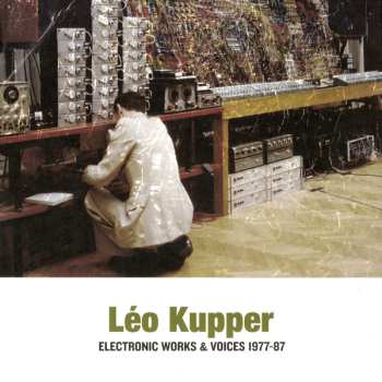 Album Leo Küpper: Electronic Works & Voices 1977-87