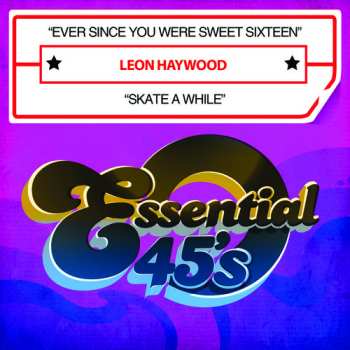 CD Leon Haywood: Ever Since You Were Sweet Sixteen / Skate A While