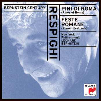 Album Leonard Bernstein: The Pines Of Rome / Roman Festivals