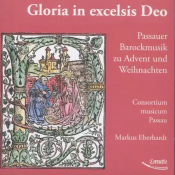 Gloria In Excelsis Deo - Passauer Barockmusik Zu Advent Und Weihnachten