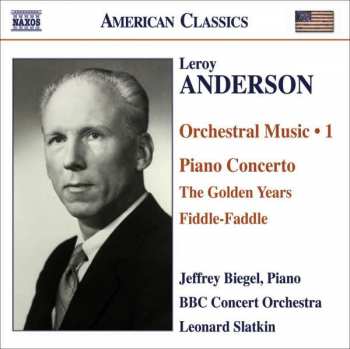 Album Leonard Slatkin: Orchestral Music - 1: Piano Concerto / The Golden Years / Fiddle-Faddle