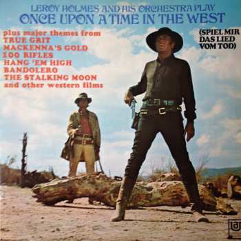 LP Leroy Holmes: Play "Once Upon A Time In The West (Spiel Mir Das Lied Vom Tod)"