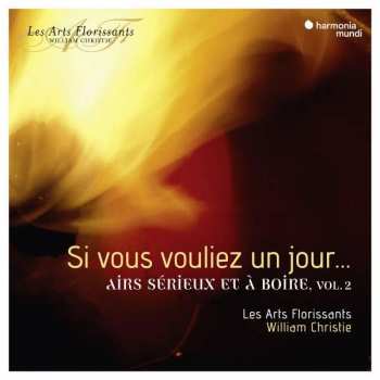 CD William Christie: Si Vous Vouliez Un Jour…: Airs Sérieux Et à Boire, Vol. 2