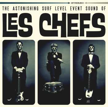 LP Les Chefs: The Astonishing Surf Level Event Sound Of Les Chefs
