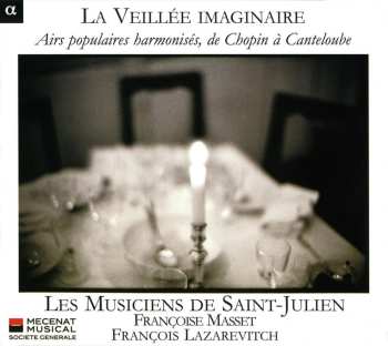 Album Francois Lazarevitch: La Veillée Imaginaire (Airs Populaires Harmonisés, De Chopin À Canteloube)