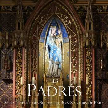 Album Les Padres: A La Chapelle Des Sours Du Bon-secours De Paris