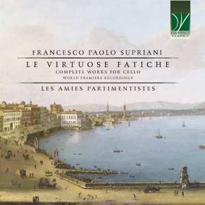 2CD Francesco Paolo Supriani: Le Virtuose Fatiche (Complete Works For Cello)