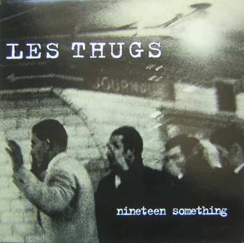 LP Les Thugs: Nineteen Something