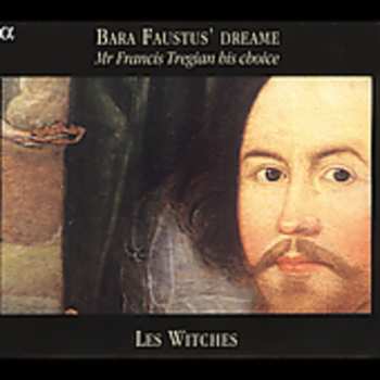 CD Les Witches: Bara Faustus' Dreame (Mr Francis Tregian His Choice)