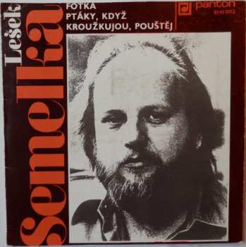 SP Lešek Semelka: Fotka / Ptáky, Když Kroužkujou, Pouštěj 