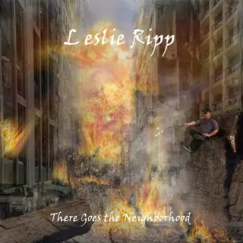 Leslie Ripp: There Goes The Neighborhood