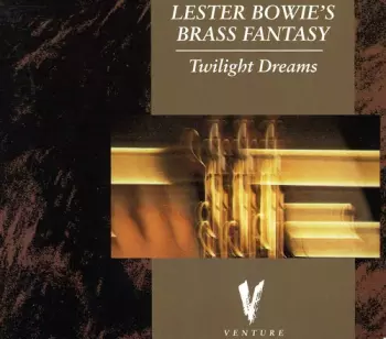 Lester Bowie's Brass Fantasy: Twilight Dreams