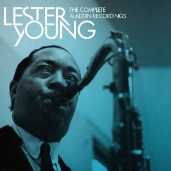 CD Lester Young: The Complete Aladdin Recordings Of Lester Young