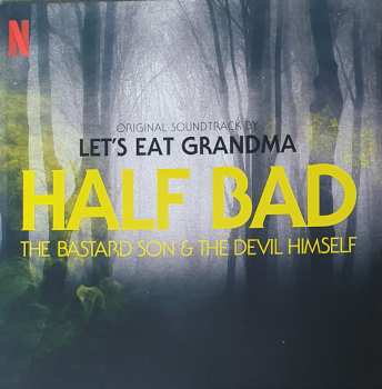 2LP Let's Eat Grandma: Half Bad - The Bastard Son & The Devil Himself (Original Soundtrack)