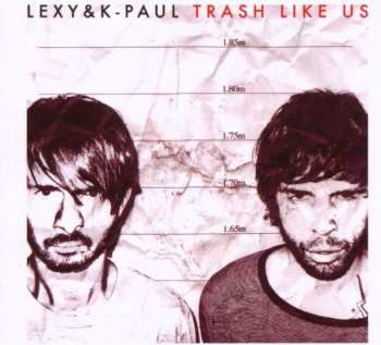2CD Lexy & K-Paul: Trash Like Us