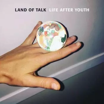 Land Of Talk: Life After Youth