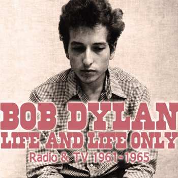 CD Bob Dylan: Life And Life Only (Radio & TV 1961-1965)