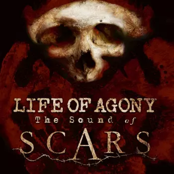 Life Of Agony: The Sound Of Scars