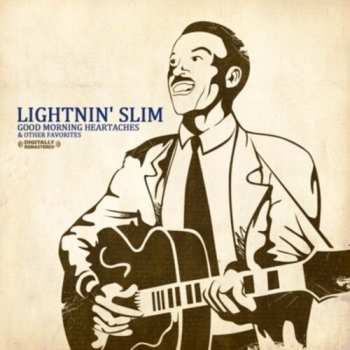 CD Lightnin' Slim: Good Morning Heartaches & Other Favorites