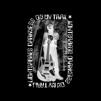 Lightsabres: Darkness On My Trail