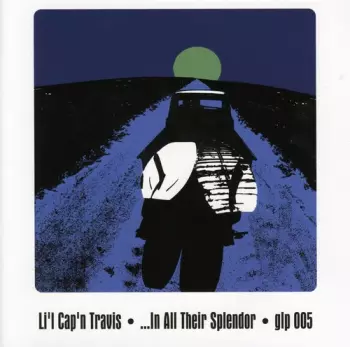 Li'l Cap'n Travis: ...In All Their Splendor