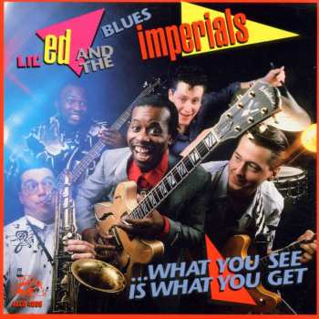 CD Lil' Ed And The Blues Imperials: What You See Is What You Get