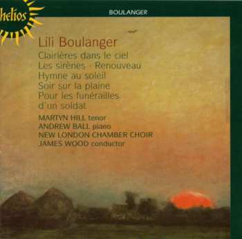 CD Lili Boulanger: Clairières Dans Le Ciel, Les Sirènes & Autres Mélodies 