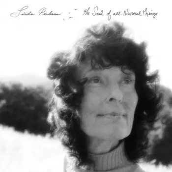 Linda Perhacs: The Soul Of All Natural Things