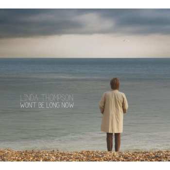CD Linda Thompson: Won't Be Long Now