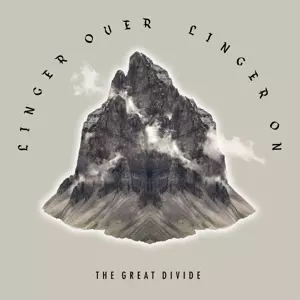 The Great Divide: Linger Over, Linger On 