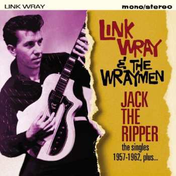 CD Link Wray And His Ray Men: Jack The Ripper - The Singles 1957-1962 Plus...