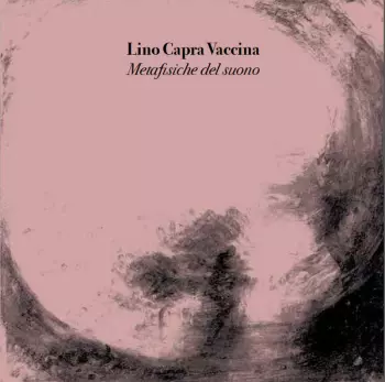 Lino Capra Vaccina: Metafisiche Del Suono