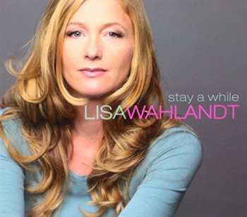 Album Lisa Wahlandt: Stay A While