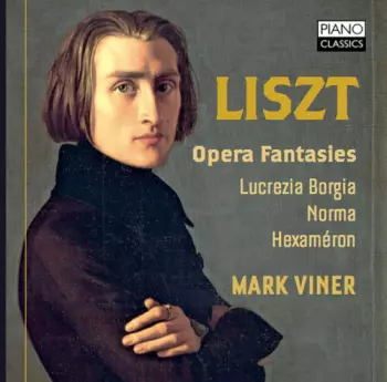 Franz Liszt: Liszt: Opera Fantasies - Lucrezia Borgia, Norma, Hexaméron