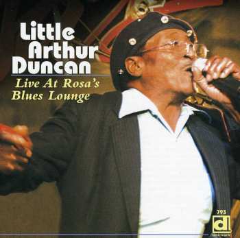 Album Little Arthur Duncan: Live At Rosa's Blues Lounge